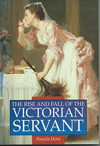 Beispielbild fr The Rise and Fall of the Victorian Servant (Illustrated History Paperbacks) zum Verkauf von WorldofBooks