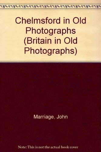 Imagen de archivo de Chelmsford in Old Photographs (Britain in Old Photographs) a la venta por WorldofBooks