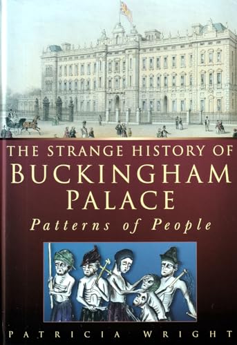 Beispielbild fr The Strange History of Buckingham Palace: Patterns of People zum Verkauf von WorldofBooks