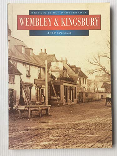 Beispielbild fr Wembley & Kingsbury (Britain in Old Photographs) zum Verkauf von WorldofBooks