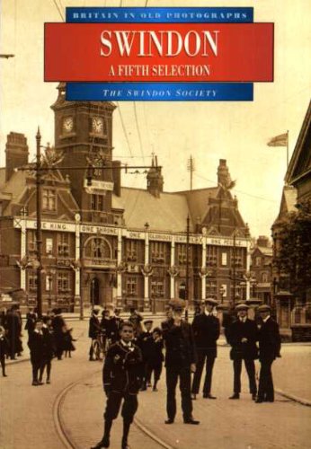 Beispielbild fr Swindon in Old Photographs: A Fifth Selection (Britain in Old Photographs) zum Verkauf von WorldofBooks