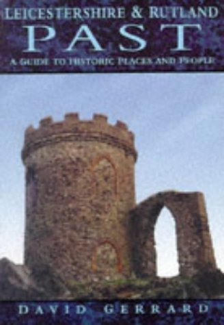 Beispielbild fr Leicestershire and Rutland Past: A Guide to Historic Places and People zum Verkauf von WorldofBooks