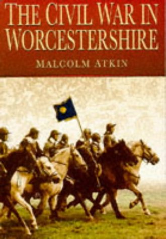 Stock image for The Civil War in Worcestershire (Regional) for sale by Benjamin Books