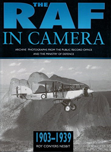 Beispielbild fr The RAF in camera 1903-1939: Archive Photographs from the Public Record Office and the Ministry of Defence (Aviation) (v. 1) zum Verkauf von Powell's Bookstores Chicago, ABAA