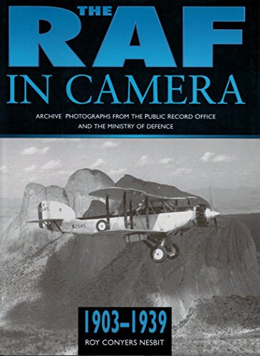 Imagen de archivo de The RAF in camera 1903-1939: Archive Photographs from the Public Record Office and the Ministry of Defence (Aviation) (v. 1) a la venta por HPB-Diamond