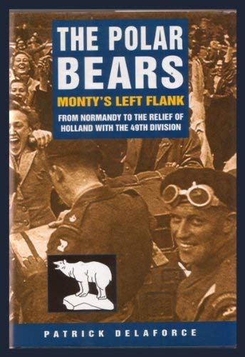 9780750910613: The Polar Bears: From Normandy to the Relief of Holland with the 49th Division (Military series)