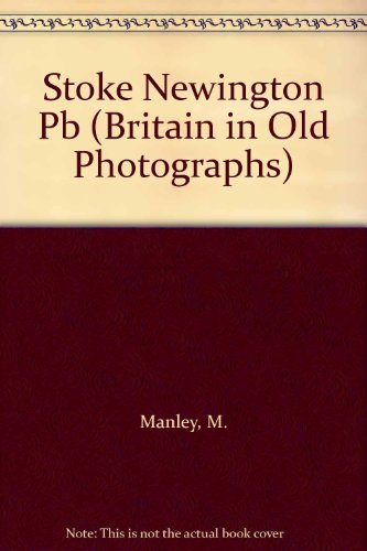 Stock image for Britain in Old Photographs: Stoke Newington, Stamford Hill & Upper Clapton for sale by Ryde Bookshop Ltd