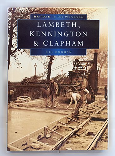 Stock image for Lambeth, Kennington and Clapham in Old Photographs (Britain in Old Photographs) for sale by AwesomeBooks