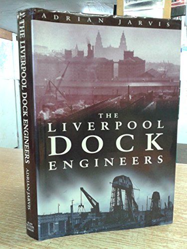 The Liverpool dock engineers (9780750910934) by Jarvis, Adrian