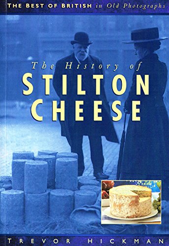 9780750911115: The History of Stilton Cheese (Best of British in Old Photographs S.)