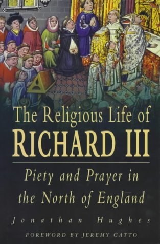 Imagen de archivo de The Religious Life of Richard III: Piety and Prayer in the North of England a la venta por Books From California