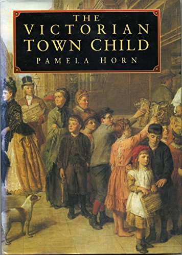 Stock image for The Victorian Town Child for sale by WorldofBooks
