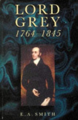 9780750911276: Lord Grey 1764-1845 (History)