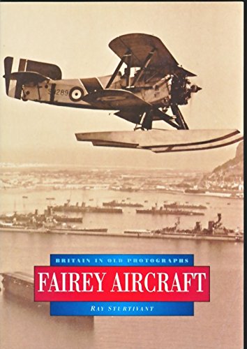 Stock image for Fairey Aircraft in Old Photographs (Britain in Old Photographs) for sale by Lewes Book Centre