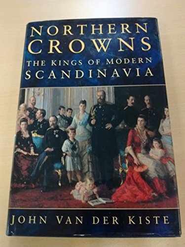 Imagen de archivo de Northern Crowns: The Kings of Modern Scandinavia a la venta por Jenson Books Inc