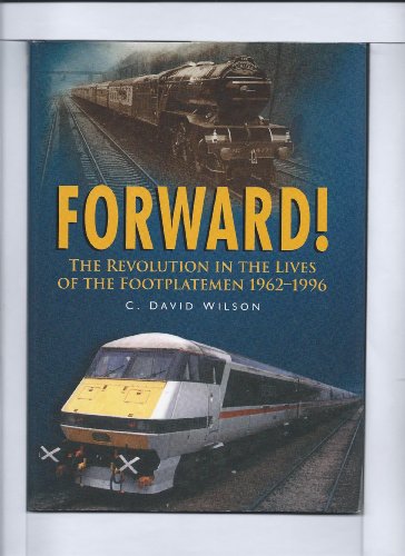 Stock image for Forward!: The Revolution in the Lives of the Footplateman 1962-1996 for sale by Discover Books