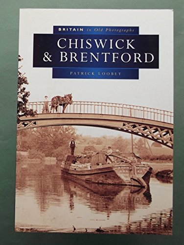 Chiswick & Brentford (Britain in Old Photographs)