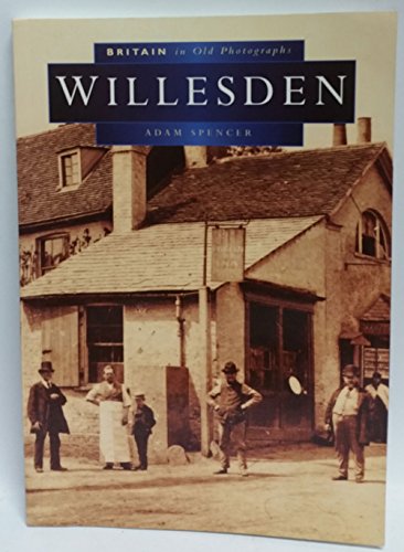 Beispielbild fr Willesden in Old Photographs (Britain in Old Photographs) zum Verkauf von WorldofBooks