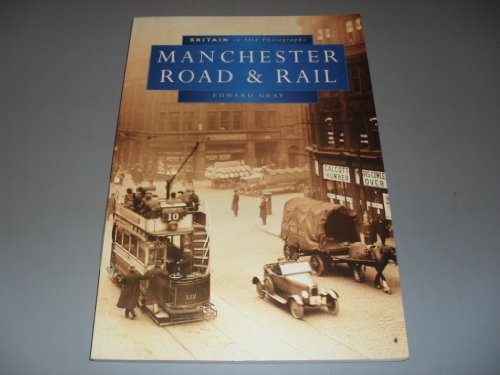 Imagen de archivo de Manchester Road and Rail in Old Photographs (Britain in Old Photographs) a la venta por WorldofBooks