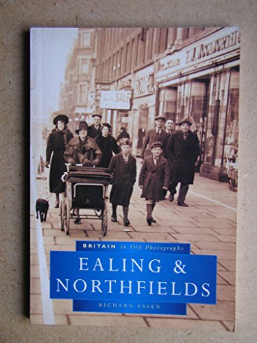 Stock image for Ealing & Northfields (Britain in Old Photographs (History Press)) for sale by HPB Inc.