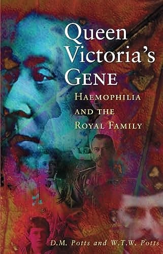 Queen Victoria's Gene: Haemophilia And The Royal Family (Pocket Biographies) - Potts, D M