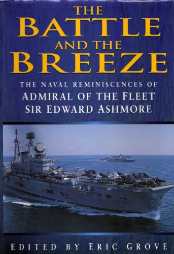 The Battle and the Breeze: The naval reminiscences of Admiral of the Fleet Sir Edward Ashmore: Th...