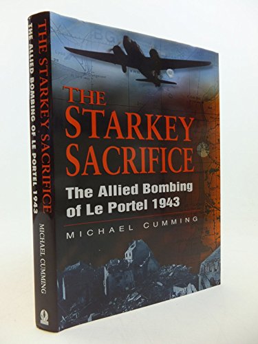 The Starkey Sacrifice: The Allied Bombing of Le Portel, 1943