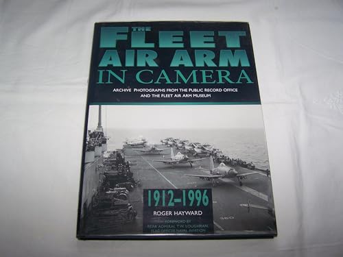 THE FLEET AIR ARM IN CAMERA 1912-1996