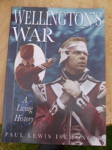 Beispielbild fr Wellington's War: A Living History (Sutton living history) zum Verkauf von WorldofBooks