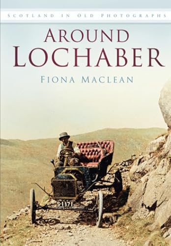 Stock image for Around Lochaber (Scotland in old photographs) for sale by Broad Street Book Centre