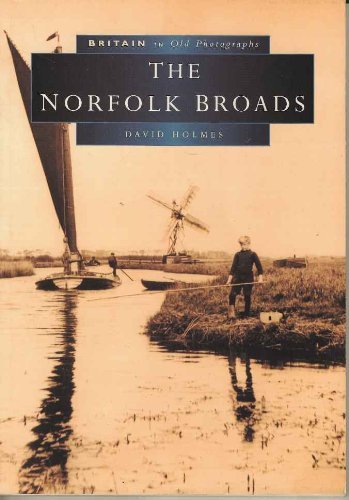 Beispielbild fr Norfolk Broads in Old Photographs (Britain in Old Photographs) zum Verkauf von WorldofBooks