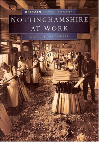 Stock image for Nottinghamshire at Work in Old Photographs (Britain in Old Photographs) for sale by AwesomeBooks