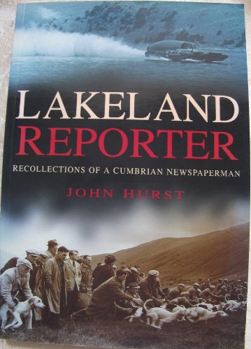 Lakeland Reporter : Recollections of a Cumbrian Newspaperman