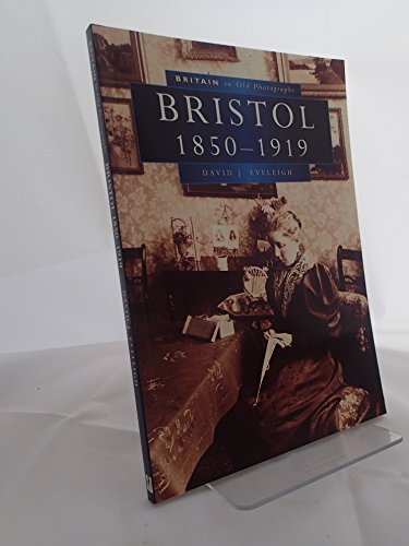 Imagen de archivo de Bristol in Old Photographs 1850-1919 (Britain in Old Photographs) a la venta por WorldofBooks