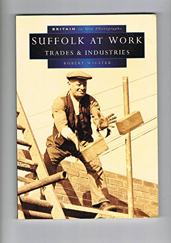 Imagen de archivo de Suffolk at Work in Old Photographs: A Second Selection (Britain in Old Photographs) a la venta por WorldofBooks