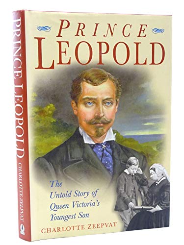 Stock image for Prince Leopold: The Untold Story of Queen Victoria's Youngest Son for sale by HPB-Red