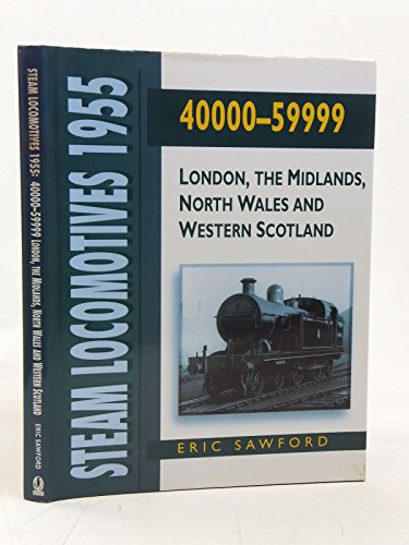 Stock image for Steam Locomotives 1955 - 40000-59999: London, the Midlands, North Wales and Western Scotland for sale by Bookensteins