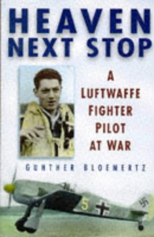 Beispielbild fr Heaven Next Stop: Luftwaffe Fighter Pilot at War zum Verkauf von Reuseabook