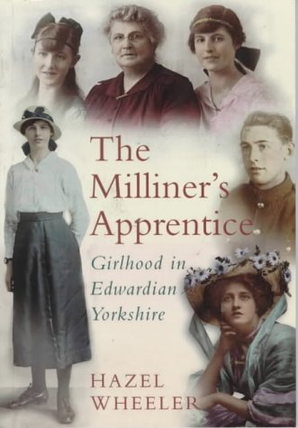 Stock image for The Milliners Apprentice: Girlhood in Edwardian Yorkshire for sale by Reuseabook
