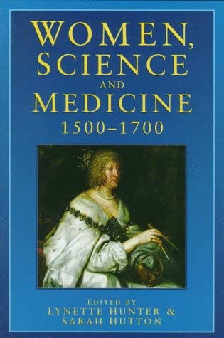 Beispielbild fr Women, Science and Medicine, 1500-1700: Mothers and Sisters of the Royal Society zum Verkauf von Brit Books