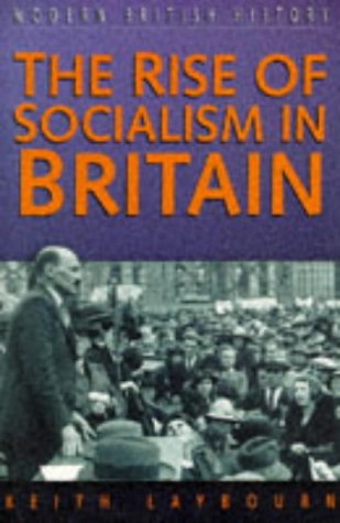 Imagen de archivo de The Rise of Socialism in Britain: No. 1 (Sutton Studies in Modern British History) a la venta por WorldofBooks