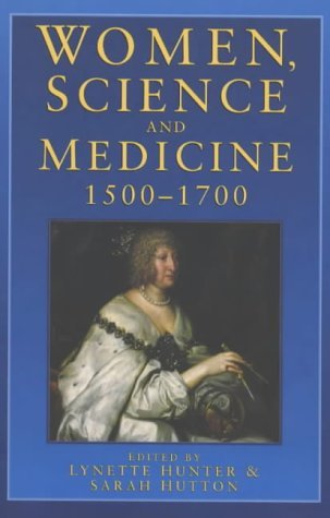 Stock image for Women, Science and Medicine, 1500-1700: Mothers and Sisters of the Royal Society for sale by WorldofBooks