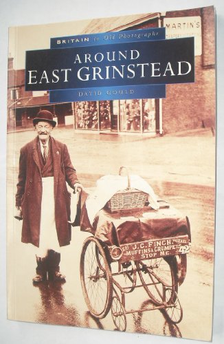 Imagen de archivo de Around East Grinstead (Britain in Old Photographs S.) a la venta por WorldofBooks