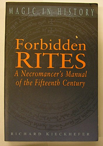 Stock image for Forbidden Rites: A Necromancer's Manual of the Fifteenth Century for sale by The Swift Bookstore