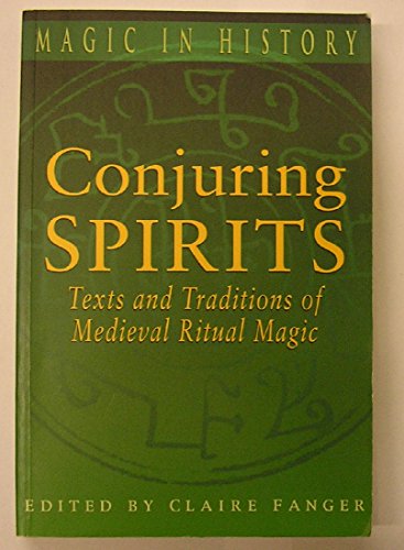 Stock image for Conjuring Spirits: Texts and Traditions of Late Medieval Ritual Magic: No. 2 (Magin in History Series) for sale by Trouve Books