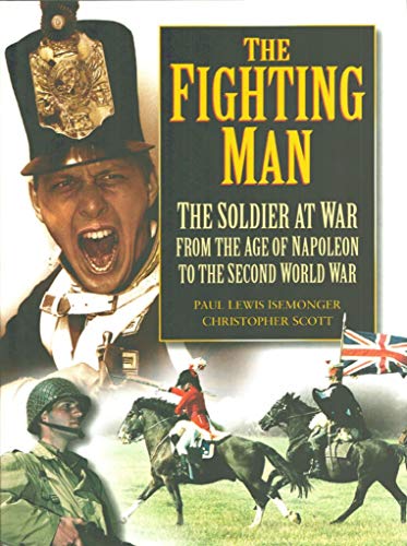 Beispielbild fr The Fighting Man: From the Age of Napoleon to World War Two zum Verkauf von AwesomeBooks