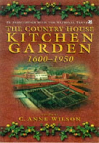 The Country House Kitchen Garden, 1600-1950: How Produce Was Grown and Used (Food and Society) - Leeds Symposium On Food History 1995