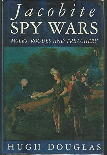 Stock image for Jacobite Spy Wars: Moles, Rogues and Treachery for sale by ThriftBooks-Dallas