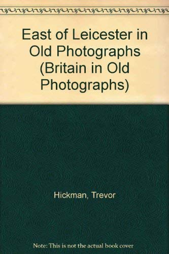 Beispielbild fr East of Leicester in Old Photographs (Britain in Old Photographs) zum Verkauf von Reuseabook