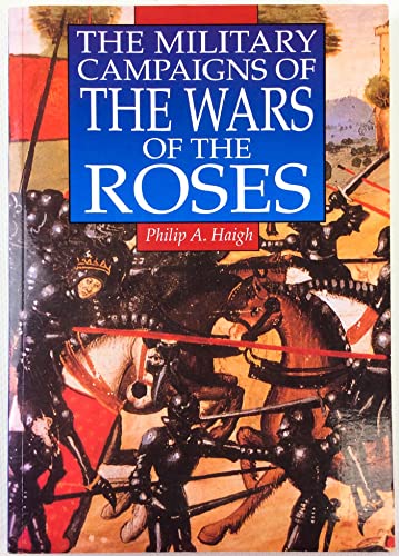 Beispielbild fr The Military Campaigns of the Wars of the Roses (Illustrated History Paperbacks) zum Verkauf von AwesomeBooks